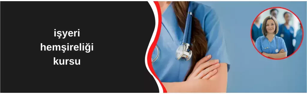 İşyeri Hemşireliği Kursu